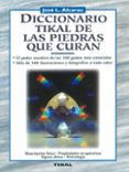 diccionario tikal de las piedras que curan-jose luis alcaraz-9788430579709 diccionario tikal de las piedras que curan-jose luis alcaraz-9788430579709