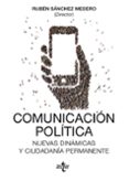 comunicacion politica: nuevas dinamicas y ciudadania permanente-ruben sanchez medero-9788430968909 comunicacion politica: nuevas dinamicas y ciudadania permanente-ruben sanchez medero-9788430968909