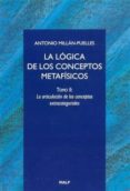 la logica de los conceptos metafisicos (t. ii): la articulacion d e los conceptos extracategoriales-antonio millan-puelles-9788432134609 la logica de los conceptos metafisicos (t. ii): la articulacion d e los conceptos extracategoriales-antonio millan-puelles-9788432134609