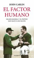 el factor humano (invictus) nelson mandela y el partido que salvo a una nacion-john carlin-9788432209109 el factor humano (invictus) nelson mandela y el partido que salvo a una nacion-john carlin-9788432209109