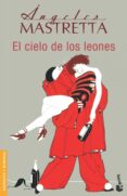 el cielo de los leones-angeles mastretta-9788432216909 el cielo de los leones-angeles mastretta-9788432216909