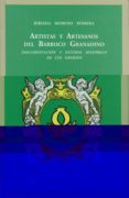 artistas y artesanos del barroco granadino: documentacion y estud io historico de los gremios-bibiana moreno romera-9788433827609 artistas y artesanos del barroco granadino: documentacion y estud io historico de los gremios-bibiana moreno romera-9788433827609