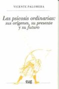las psicosis ordinarias: sus origenes, su presente y su futuro-vicente palomera-9788433853509 las psicosis ordinarias: sus origenes, su presente y su futuro-vicente palomera-9788433853509