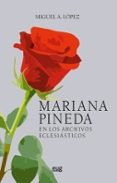 mariana pineda. en los archivos eclesiásticos-miguel a. lopez-9788433860309 mariana pineda. en los archivos eclesiásticos-miguel a. lopez-9788433860309