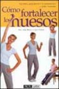 como fortalecer los huesos: ejercicios para prevenir la osteoporo sis y evitar fracturas-joan bassey-susie dinan-9788434230309 como fortalecer los huesos: ejercicios para prevenir la osteoporo sis y evitar fracturas-joan bassey-susie dinan-9788434230309