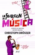 la seducción de la música (ebook)-christoph drosser-9788434405509 la seducción de la música (ebook)-christoph drosser-9788434405509