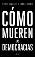 como mueren las democracias-steven levitsky-daniel ziblatt-9788434427709 como mueren las democracias-steven levitsky-daniel ziblatt-9788434427709