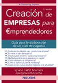 creacion de empresas para emprendedores (2ª ed.): guia para la elaboracion de un plan de negocio-ignacio castro abancens-jose ignacio rufino rus-9788436834109 creacion de empresas para emprendedores (2ª ed.): guia para la elaboracion de un plan de negocio-ignacio castro abancens-jose ignacio rufino rus-9788436834109