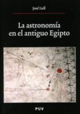 la astronomia en el antiguo egipto-jose llul-9788437064109 la astronomia en el antiguo egipto-jose llul-9788437064109