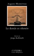 lo demas es silencio-augusto monterroso-9788437606309 lo demas es silencio-augusto monterroso-9788437606309