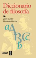 diccionario de filosofia-juan carlos gonzalez garcia-9788441407909 diccionario de filosofia-juan carlos gonzalez garcia-9788441407909