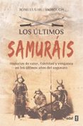 los ultimos samurais: historias de valor, fidelidad y venganza en los ultimos años del sogunato-romulus hillsborough-9788441428409 los ultimos samurais: historias de valor, fidelidad y venganza en los ultimos años del sogunato-romulus hillsborough-9788441428409