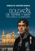 soldado de tierra y mar: pablo morillo, el pacificador-gonzalo m. quintero saravia-9788441437609 soldado de tierra y mar: pablo morillo, el pacificador-gonzalo m. quintero saravia-9788441437609