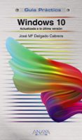 windows 10 (actualizada a la ultima version)-jose maria delgado-9788441541009 windows 10 (actualizada a la ultima version)-jose maria delgado-9788441541009