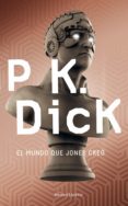 el mundo que jones creo-philip k. dick-9788445006009 el mundo que jones creo-philip k. dick-9788445006009