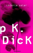 loteria solar-philip k. dick-9788445076309 loteria solar-philip k. dick-9788445076309