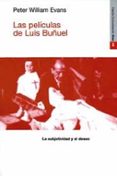 las peliculas de luis buñuel: la subjetividad y el deseo-peter william evans-9788449305009 las peliculas de luis buñuel: la subjetividad y el deseo-peter william evans-9788449305009