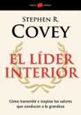 el lider interior: como transmitir e inspirar los valores que con ducen a la grandeza-stephen r. covey-9788449322709 el lider interior: como transmitir e inspirar los valores que con ducen a la grandeza-stephen r. covey-9788449322709
