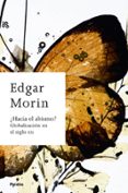 ¿hacia el abismo? globalizacion en el siglo xxi-edgar morin-9788449323409 ¿hacia el abismo? globalizacion en el siglo xxi-edgar morin-9788449323409