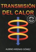 transmision del calor-albino arenas gomez-9788460851509 transmision del calor-albino arenas gomez-9788460851509