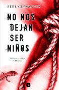 (pe) no nos dejan ser niños-pere cervantes-9788466655309 (pe) no nos dejan ser niños-pere cervantes-9788466655309