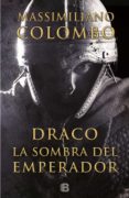 draco. la sombra del emperador-massimiliano colombo-9788466656009 draco. la sombra del emperador-massimiliano colombo-9788466656009