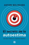 el secreto de la autoestima-antoni bolinches-9788466657709 el secreto de la autoestima-antoni bolinches-9788466657709