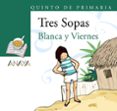 blanca y viernes (tres sopas - quinto de primaria)-9788466785709 blanca y viernes (tres sopas - quinto de primaria)-9788466785709