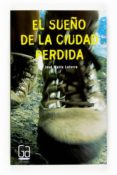 el sueño de la ciudad perdida-jose maria latorre-9788467520309 el sueño de la ciudad perdida-jose maria latorre-9788467520309