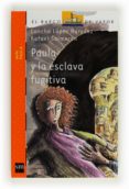 paula y la esclava fugitiva-9788467536409 paula y la esclava fugitiva-9788467536409