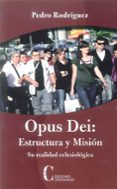 opus dei: estructura y mision: su realidad eclesiastica-pedro rodriguez-9788470575709 opus dei: estructura y mision: su realidad eclesiastica-pedro rodriguez-9788470575709