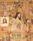 tapices de isabel la catolica: origen de la coleccion real españo la = tapestries of isabella the catholic: origin of the spanish royal collection (ed. bilingüe español-ingles)-concha herrero carretero-9788471203809 tapices de isabel la catolica: origen de la coleccion real españo la = tapestries of isabella the catholic: origin of the spanish royal collection (ed. bilingüe español-ingles)-concha herrero carretero-9788471203809