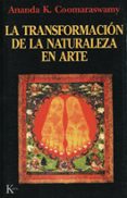 la transformacion de la naturaleza en arte-ananda k. coomaraswamy-9788472453609 la transformacion de la naturaleza en arte-ananda k. coomaraswamy-9788472453609