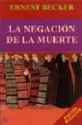 la negacion de la muerte (premio pulitzer)-ernest becker-9788472455009 la negacion de la muerte (premio pulitzer)-ernest becker-9788472455009