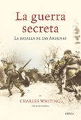 la guerra secreta: la batalla de las ardenas-charles whiting-9788474238709 la guerra secreta: la batalla de las ardenas-charles whiting-9788474238709