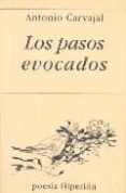 los pasos evocados-antonio carvajal-9788475177809 los pasos evocados-antonio carvajal-9788475177809