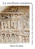 la escultura romanica: investigaciones sobre la historia de las f ormas-henri focillon-9788476001509 la escultura romanica: investigaciones sobre la historia de las f ormas-henri focillon-9788476001509