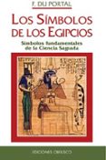 los simbolos de los egipcios: simbolos fundamentales de la cienci a sagrada-f. du portal-9788477207009 los simbolos de los egipcios: simbolos fundamentales de la cienci a sagrada-f. du portal-9788477207009