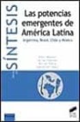 las potencias emergentes de america latina: argentina, brasil, ch ile y mexico-9788477388609 las potencias emergentes de america latina: argentina, brasil, ch ile y mexico-9788477388609