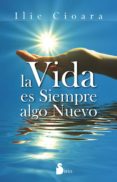 la vida es siempre algo nuevo-ilie cioara-9788478089109 la vida es siempre algo nuevo-ilie cioara-9788478089109