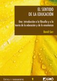 el sentido de la educacion: una introduccion a la filosofia y a l a teoria de la educacion y de la enseñanza-david carr-9788478274109 el sentido de la educacion: una introduccion a la filosofia y a l a teoria de la educacion y de la enseñanza-david carr-9788478274109