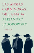 las ansias carnivoras de la nada-alejandro jodorowsky-9788478442409 las ansias carnivoras de la nada-alejandro jodorowsky-9788478442409