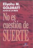 no es cuestion de suerte-eliyahu m. goldratt-9788479782009 no es cuestion de suerte-eliyahu m. goldratt-9788479782009
