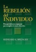 la rebelion del individuo: por que debemos repensar por completo la tarea directiva-reinhard k. sprenger-9788479786809 la rebelion del individuo: por que debemos repensar por completo la tarea directiva reinhard k. sprenger 9788479786809