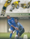 futbol: 252 ejercicios de portero-alejandro curbelo machado-gerardo viñales duran-9788480197809 futbol: 252 ejercicios de portero-alejandro curbelo machado-gerardo viñales duran-9788480197809