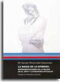 la magia de lo efimero: representaciones de la mujer en el arte y literatura actuales-maria del carmen africa vidal claramonte-9788480214209 la magia de lo efimero: representaciones de la mujer en el arte y literatura actuales-maria del carmen africa vidal claramonte-9788480214209