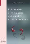 los nuevos significados del cambio en la educacion-michael fullan-9788480635509 los nuevos significados del cambio en la educacion-michael fullan-9788480635509