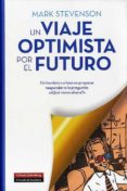 viaje optimista por el futuro: un hombre curioso propone responde r a la pregunta: que viene ahora?-mark stevenson-9788481099409 viaje optimista por el futuro: un hombre curioso propone responde r a la pregunta: que viene ahora?-mark stevenson-9788481099409