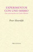 experimentos con uno mismo: una conversacion con carlos oliveira-peter sloterdijk-9788481915709 experimentos con uno mismo: una conversacion con carlos oliveira-peter sloterdijk-9788481915709