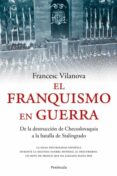 el franquismo en guerra: de la destruccion de checoslovaquia a la batalla de stalingrado-francesc vilanova-9788483077009 el franquismo en guerra: de la destruccion de checoslovaquia a la batalla de stalingrado-francesc vilanova-9788483077009